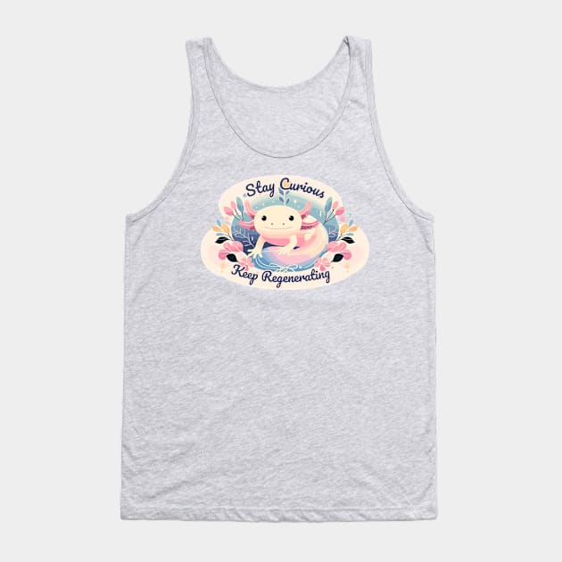 Cute Axolotl Cottagecore Tee: Stay Curious & Keep Regenerating Tank Top by Conversion Threads